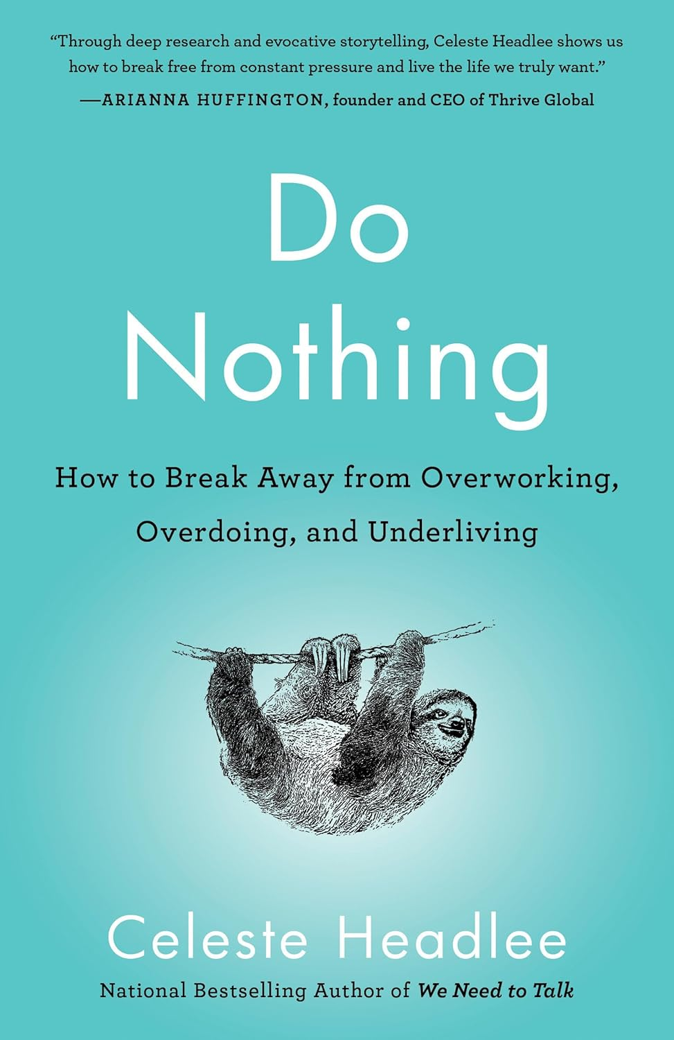 Do Nothing: How to Break Away from Overworking, Overdoing, and Underliving — Celeste Headlee