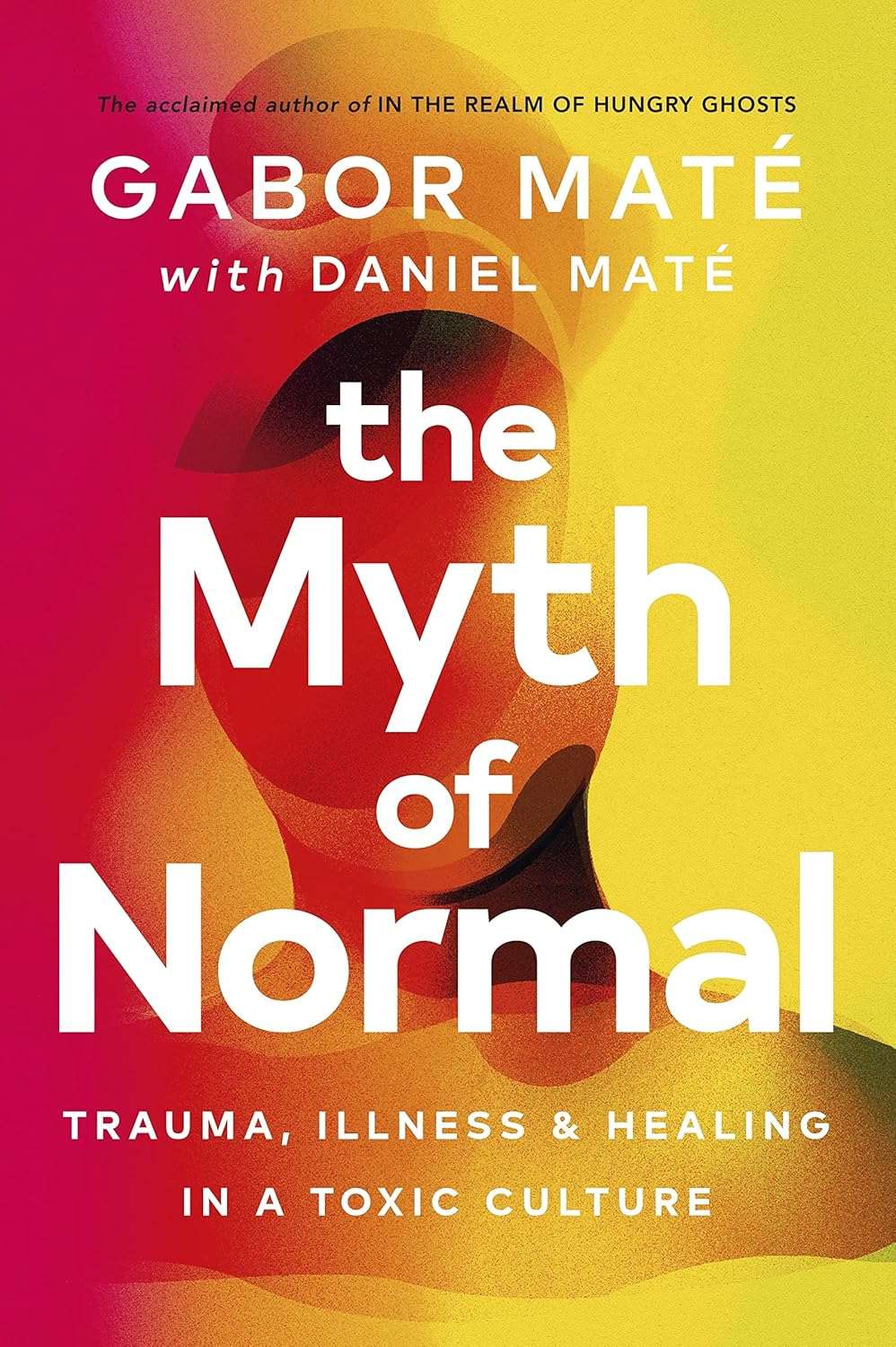The Myth of Normal — Gabor Maté