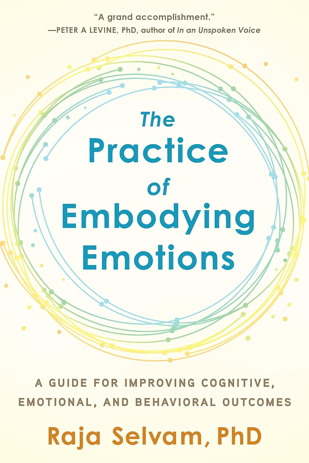 The Practice of Embodying Emotions — Raja Selvam