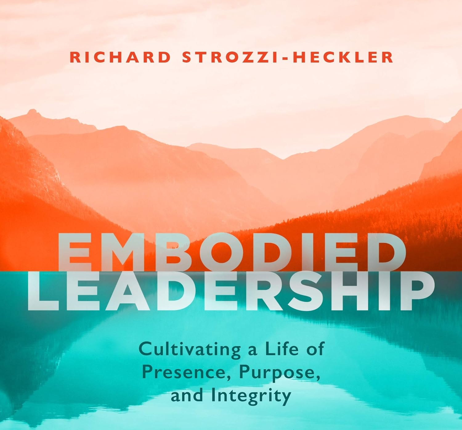 The Embodied Leader — Richard Strozzi-Heckler