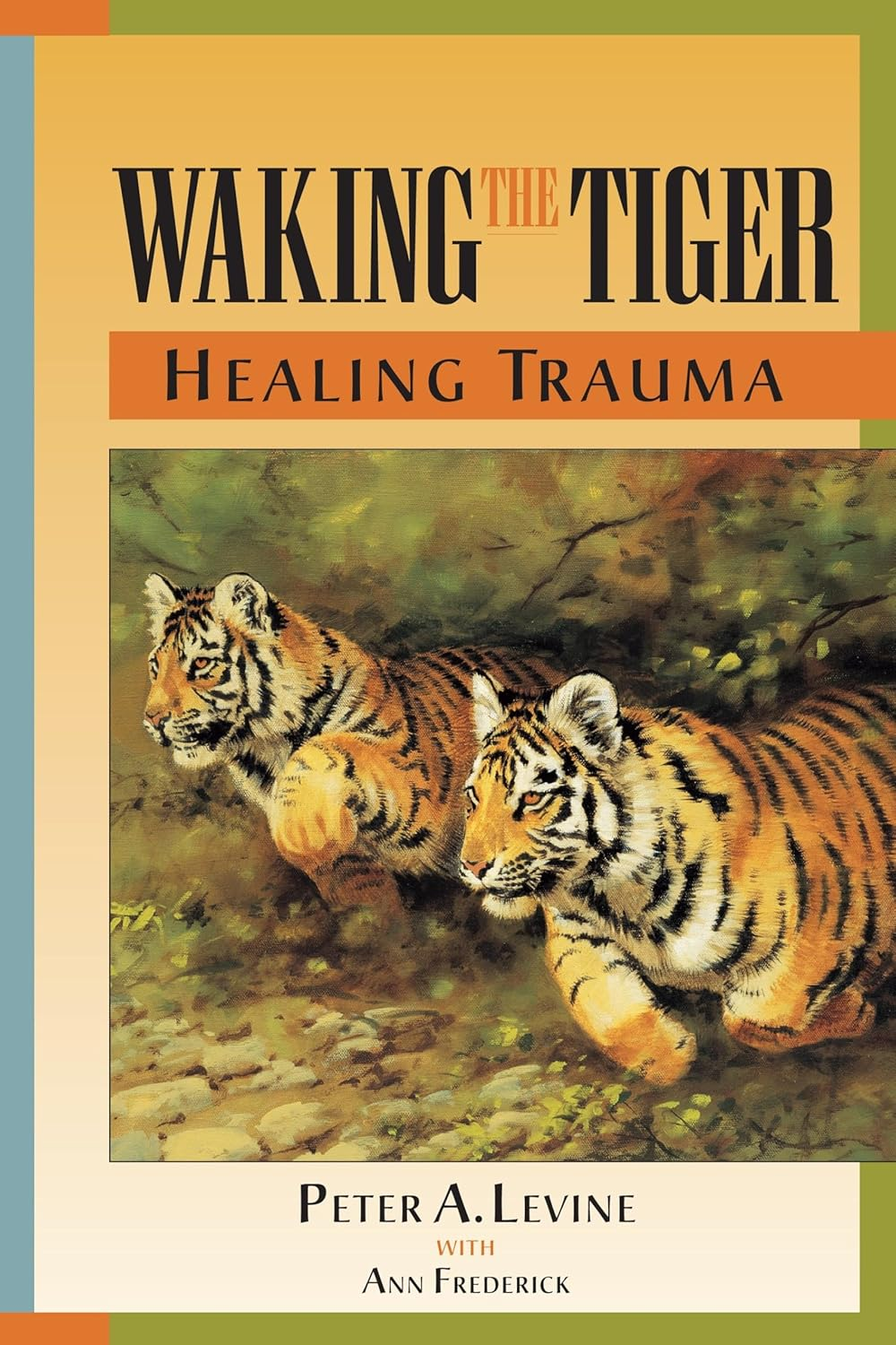Waking the Tiger — Peter A. Levine